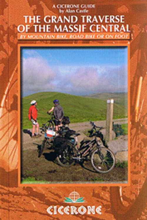 Grand Traverse of the Massif Central: By Mountain Bike, Road Bike or on Foot, The