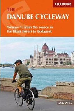 Danube Cycleway, The: Volume 1 : From the Source in the Black Forest to Budapest