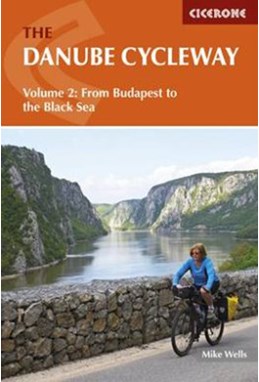Danube Cycleway, The: From Budapest to the Black Sea: Volume 2 (1st ed. Feb. 16)