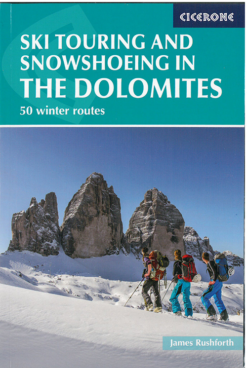 Ski Touring and Snowshoeing in the Dolomites: 50 Winter Routes (1st ed. Jan. 17)