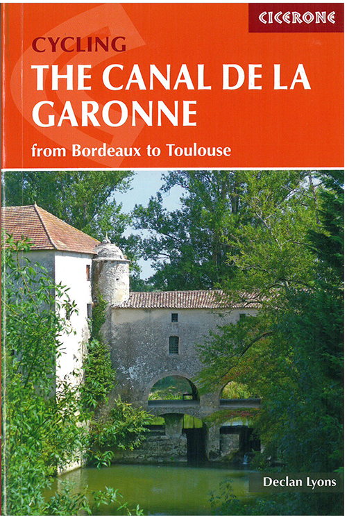 Cycling the Canal de la Garonne: Bordeaux to Toulouse (1st ed. Jan. 19)