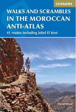 Walks and Scrambles in the Moroccan Anti-Atlas: Tafraout, Jebel El Kest, Ait Mansour, Ameln Valley, Taskra and Tanalt