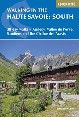 Walking in the Haute Savoie: South :30 day walks Around Annecy, the Arve Valley, Samoens and Chaine des Aravis (3rd ed.)