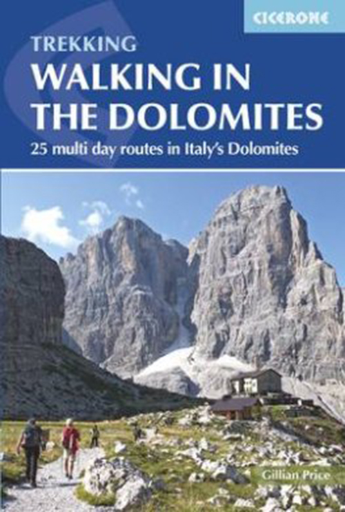 Walking in the Dolomites: 25 Short Treks in Italy's Most Spectacular Mountains (3rd ed. Jan. 17)