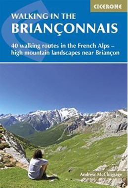 Walking in the Brianconnais: 40 walking routes in the French Alps (1st ed. May 18)