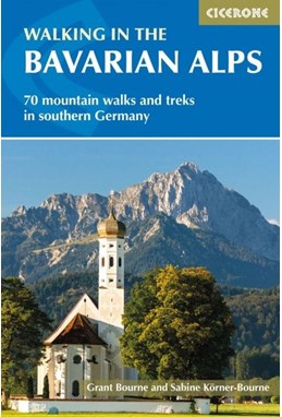 Walking in the Bavarian Alps: 85 mountain walks and treks in southern Germany (4th ed. June 18)