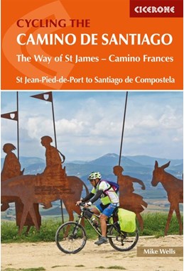 Cycling the Camino de Santiago: The Way of St James - Camino Frances (1st ed. Mar. 19)