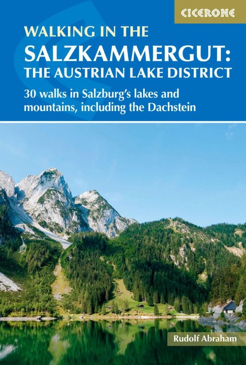 Walking in the Salzkammergut: the Austrian Lake District: 30 walks in Salzburg's lakes and mountains (1st ed. Mar. 21)