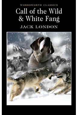 Call of the Wild & White Fang - Wordsworth Classics