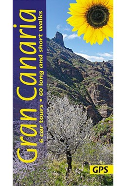 Gran Canaria: 6 car tours, 60 long and short walks, Landscapes of  (8th ed. Feb. 20)