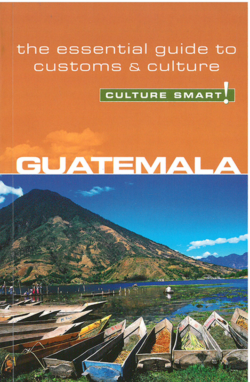 Culture Smart Guatemala: The essential guide to customs & culture
