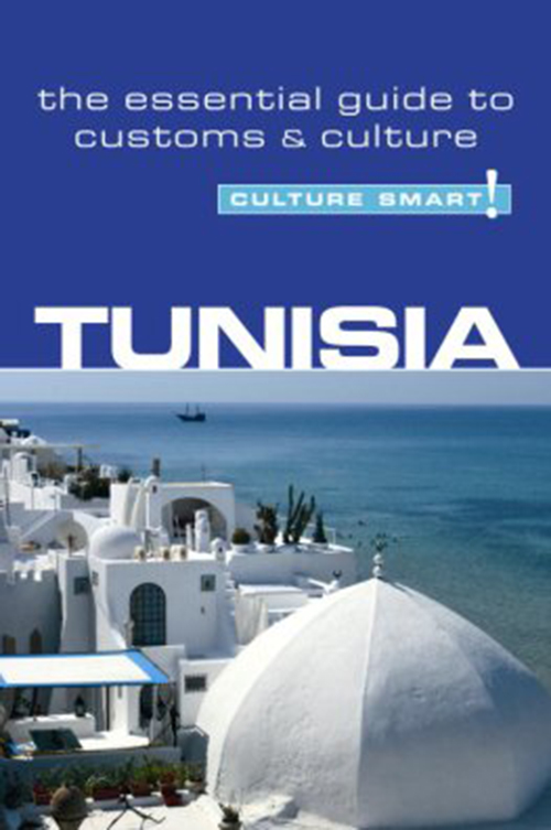 Culture Smart Tunisia: The essential guide to customs & culture (Rev. ed. Mar. 2009)