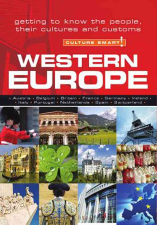 Culture Smart Western Europe: Getting to Know the People, Their Culture and Customs*