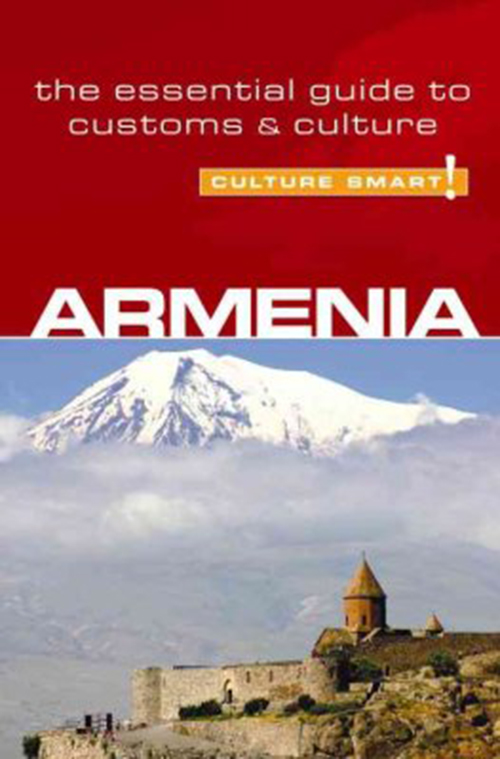 Culture Smart Armenia: The essential guide to customs & culture