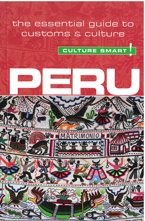 Culture Smart Peru: The Essential Guide to Customs and Culture