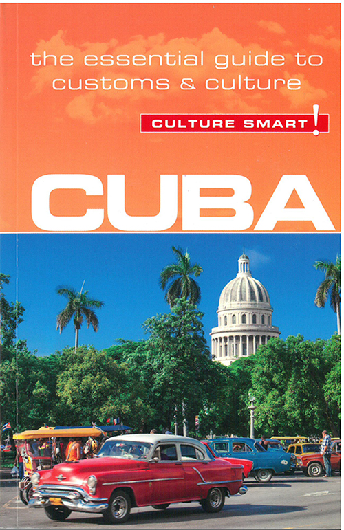 Culture Smart Cuba: The essential guide to customs & culture (3rd. ed. July 16)