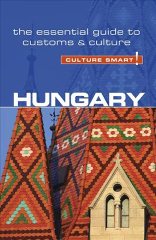 Culture Smart Hungary: The essential guide to customs & culture (Rev. ed. Jan. 18)
