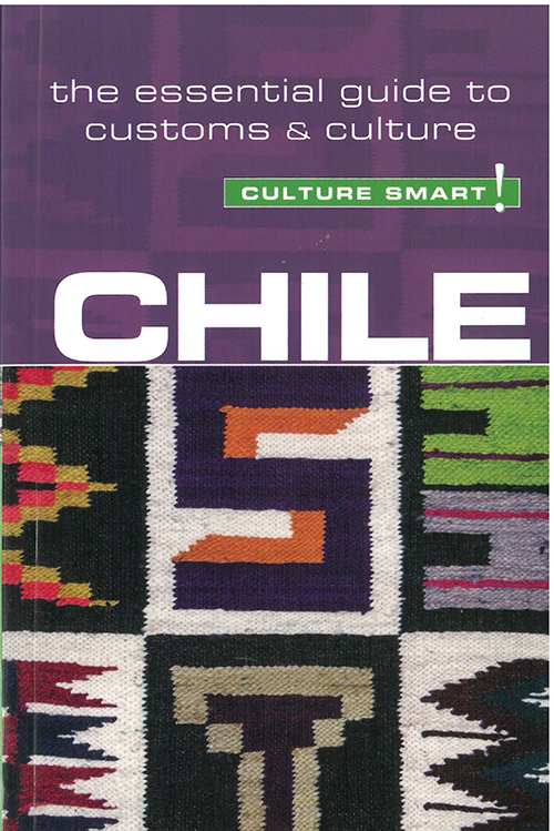 Culture Smart Chile: The essential guide to customs & culture (2nd ed. Jan. 18)