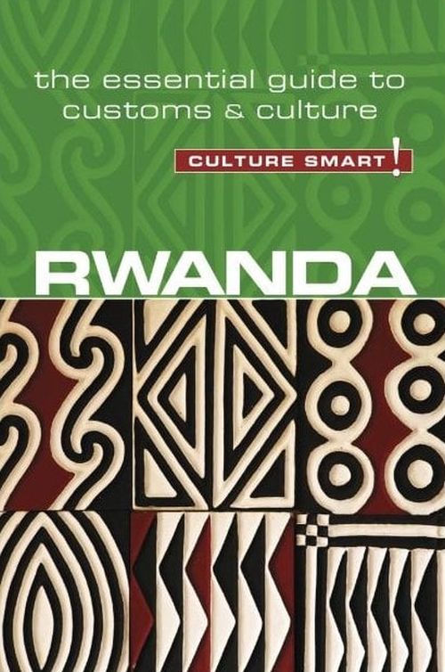 Culture Smart Rwanda: The essential guide to customs & culture (1st ed. Jan. 19)