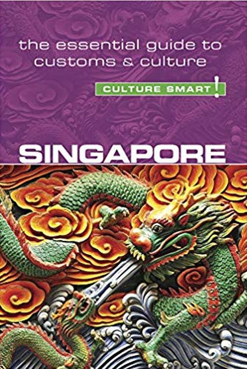 Culture Smart Singapore: The essential guide to customs & culture (2nd ed. Aug. 19)