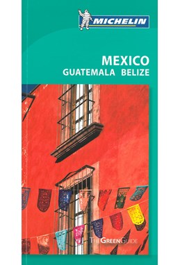 Mexico Guatemala Belize, Michelin Green Guide (Rev. ed. Apr. 2011)