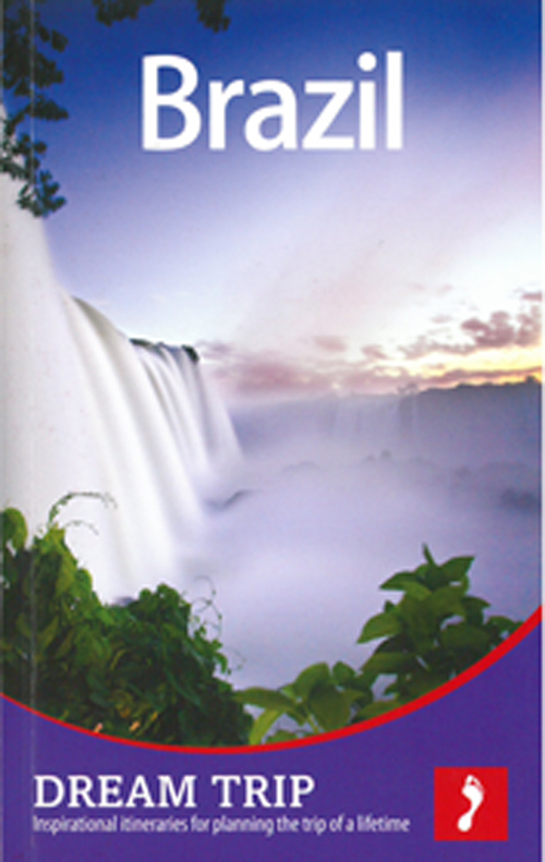 Brazil, Footprint Dream Trip (1st ed. Feb. 13)