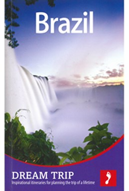 Brazil, Footprint Dream Trip (1st ed. Feb. 13)