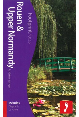 Rouen & Upper Normandy, Footprint Focus (1st ed. Feb. 13)