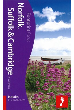 Norfolk, Suffolk & Cambridge* : Includes Essex & the Fens, Footprint Focus (1st ed. Apr. 13)