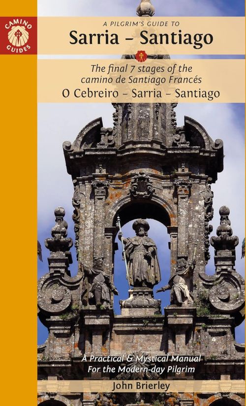 Pilgrim's Guide to Sarria - Santiago, A: The Final 7 Stages of the Camino De Santiago Camino Frances (3rd ed. Mar. 24)