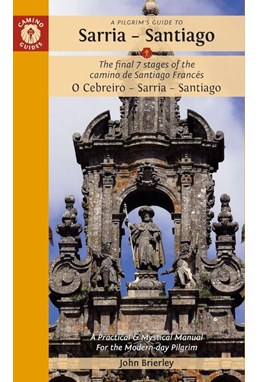 Pilgrim's Guide to Sarria - Santiago, A: The Final 7 Stages of the Camino De Santiago Camino Frances (3rd ed. Mar. 24)