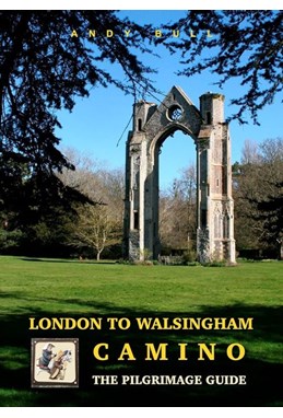 London to Walsingham Camino - The Pilgrimage Guide