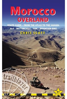 Morocco Overland: Route guide from the Atlas to the Sahara - ideal for 4 x 4 & Motorcycle