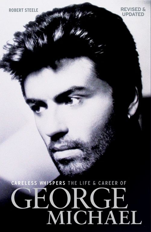 Careless Whispers: The Life and Career of George Michael (PB) - B-format