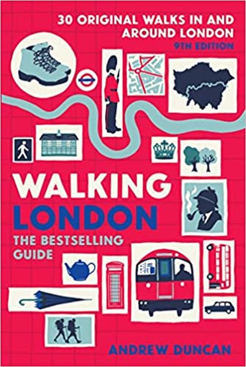 Walking London: Thirty Original Walks In and Around London