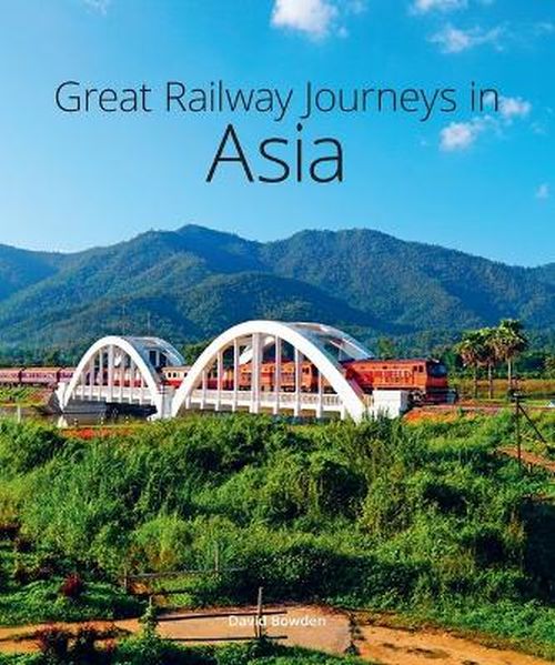 Great Railway Journeys in Asia