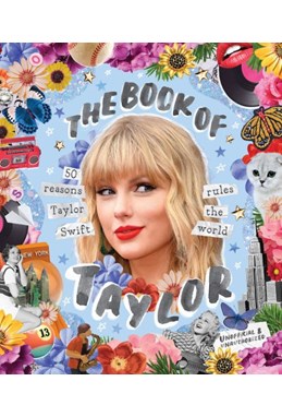 Book of Taylor, The: 50 reasons Taylor Swift rules the world