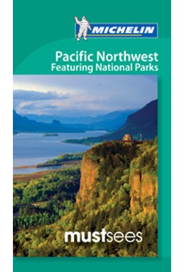 Pacific Northwest: Featuring National Parks, Michelin Must Sees (1st ed. Mar. 13)