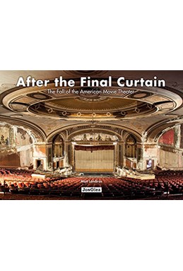 After the Final Curtain: The Fall of the American Movie Theater (1st ed. Oct. 16)