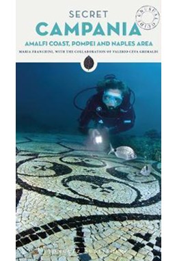 Secret Campania: Pompeii, Amalfi Coast & Naples Area (1st ed. July 18)