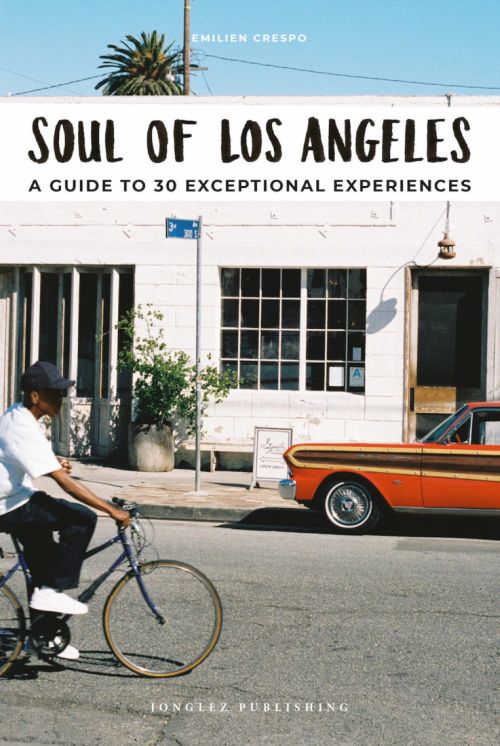 Soul of Los Angeles: A Guide to 30 Exceptional Experiences (1st ed. Oct. 19)