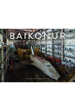 Baikonur: Vestiges of the Soviet Space Programme (1st ed. Oct. 19)