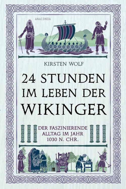 24 Stunden im Leben der Wikinger: Der faszinierende Alltag im Jahr 1030 n. Chr. (PB)