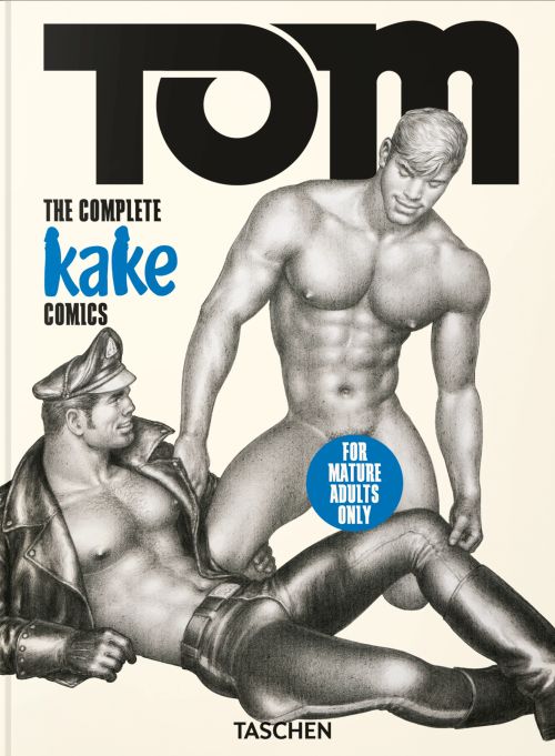 Tom of Finland. The Complete Kake Comics. 45th Ed.