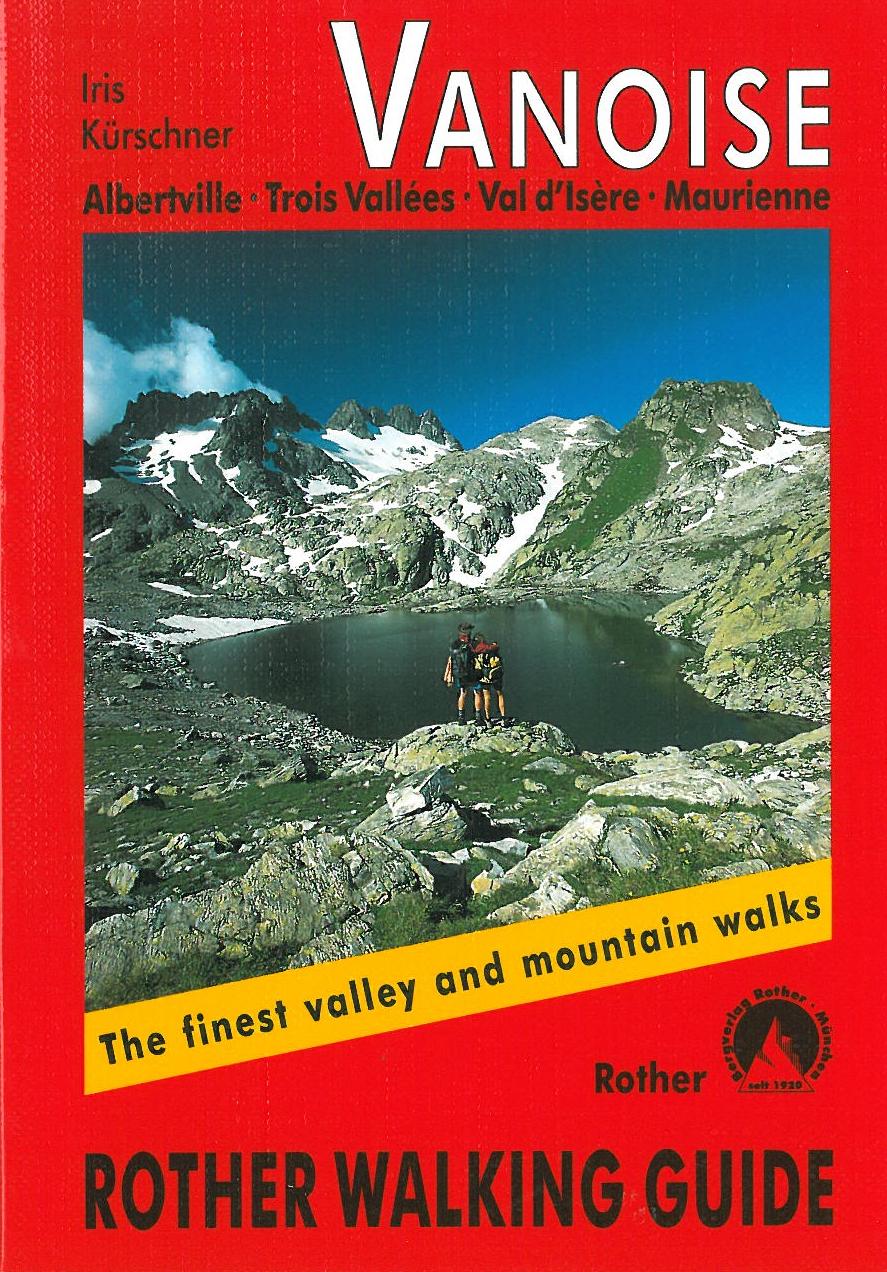 Vanoise: Albertville, Trois Vallées, Val d'Isere, Maurienne, Rother Walking Guide