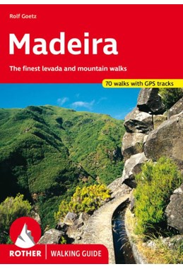 Madeira: The finest levada and mountain walks, Rother Walking Guide (13th ed. 2025)