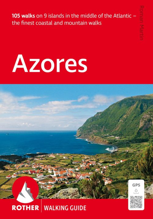 Azores: 105 walks on 9 islands - The finest coastal and mountain walks