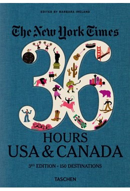 New York Times, The: 36 Hours, USA & Canada (3rd ed. Oct. 19)