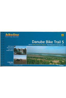Danube Bike Trail 5: Serbia, Romania, Bulgaria : From Belgrade to the Black Sea