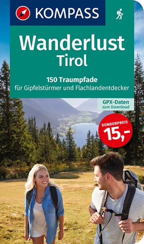 Wanderlust Tirol: 	150 Traumpfade für Gipfelstürmer und Flachlandentdecker. Mit GPX-Daten zum Download.